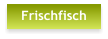 Frischfisch