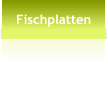 Fischplatten